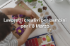 Lavoretti creativi per bambini per l’8 Marzo