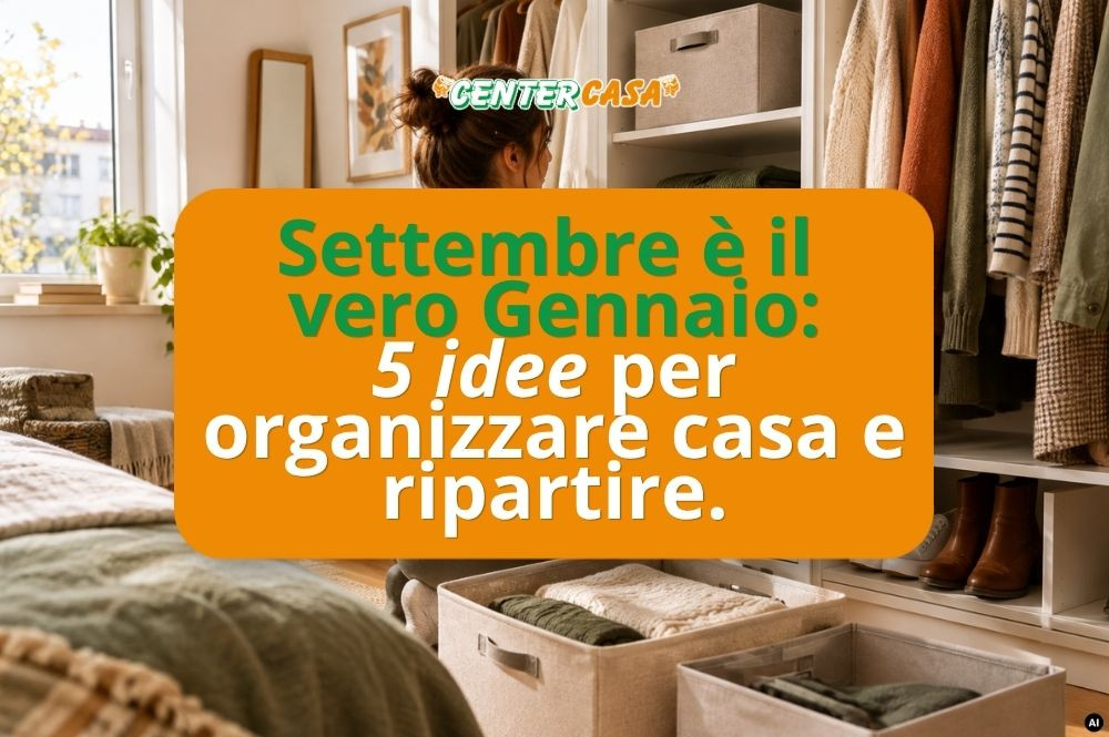 Settembre è il vero Gennaio: 5 idee per organizzare casa e ripartire