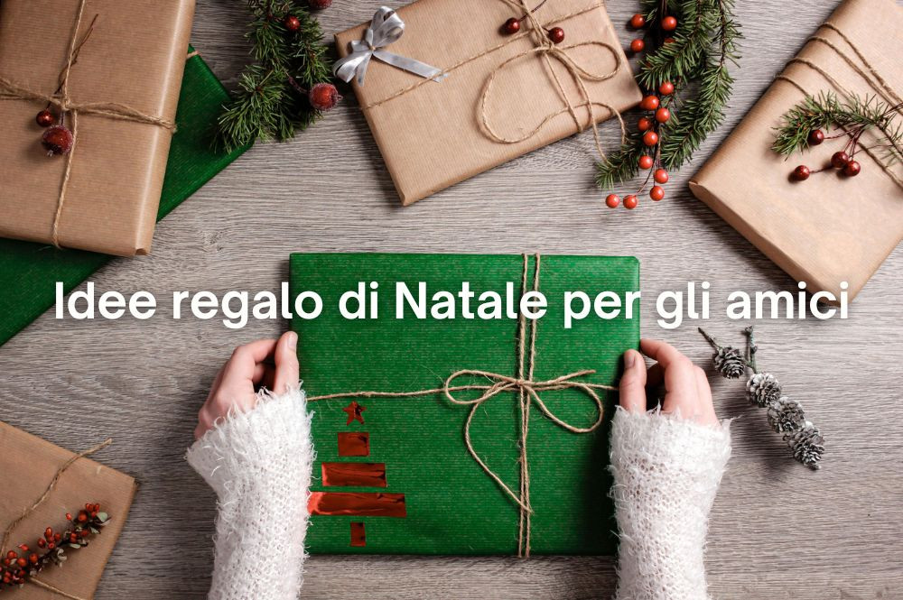 Idee regalo di Natale per gli amici
