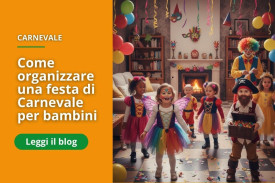 Festa di Carnevale per bambini: come organizzarla