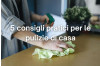 5 Consigli pratici per le pulizie di casa
